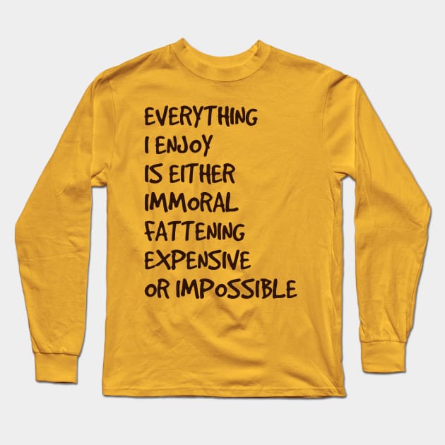 Everything I Enjoy Long Sleeve T-Shirt by ANTICLOTHESdotCOM